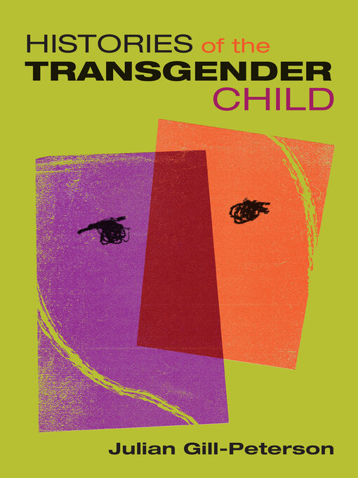 Title details for Histories of the Transgender Child by Jules Gill-Peterson - Available